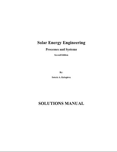 Solution Manual Solar Energy Engineering: Processes and Systems 2nd Edition